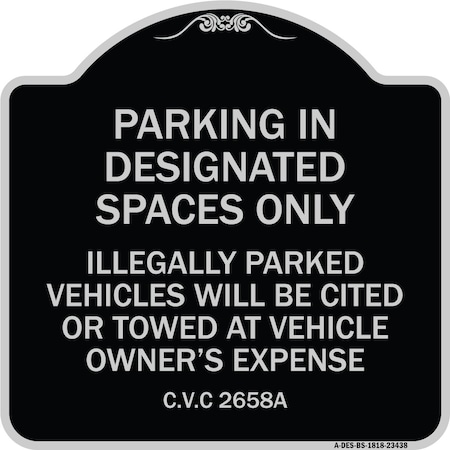 Parking In Designated Spaces Only Illegally Parked Vehicles Will Be Cited Or Towed At Aluminum Sign